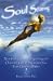 Soul Soaring: New Techniques for Diagnosing and Overcoming What Separates You from Harmony Within by 