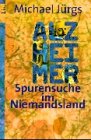 Alzheimer. Spurensuche im Niemandsland. by Michael Jürgs