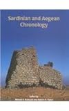 Sardinian and Aegean Chronology : Towards the Resolution of Relative and Absolute Dating in the Mediterranean, , 1900188821