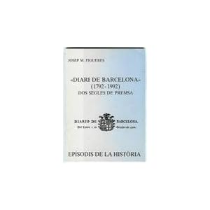 Diari de Barcelona (1792-1992): Dos segles de premsa (Episodis de la història) (Catalan Edition)