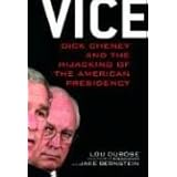 Vice: Dick Cheney and the Hijacking of the American Presidency