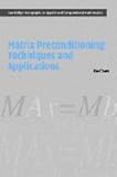Matrix Preconditioning Techniques and Applications (Cambridge Monographs on Applied and Computationa by Ke Chen