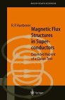 Magnetic Flux Structures in Superconductors : Extended Reprint of a Classic Text, Huebener, R. P., 3540092137