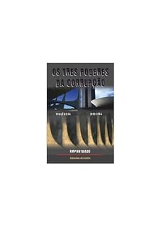 Livro OS TRÊS PODERES DA CORRUPÇÃO: Violência Miséria Impunidade