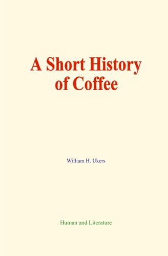 All about Coffee (Second Edition): Ukers, William H: 9781614270027
