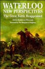 Waterloo: New Perspectives: The Great Battle Reappraised by David Hamilton-Williams
