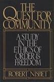 The Quest for Community: A Study in the Ethics of Order & Freedom
