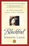 Front cover for the book Blackbird: A Childhood Lost and Found by Jennifer Lauck