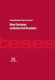 Livro Bons Costumes no Direito Civil Brasileiro (Teses de Doutoramento)