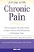 Living with Chronic Pain: The Complete Health Guide to the Causes and Treatment of Chronic Pain by