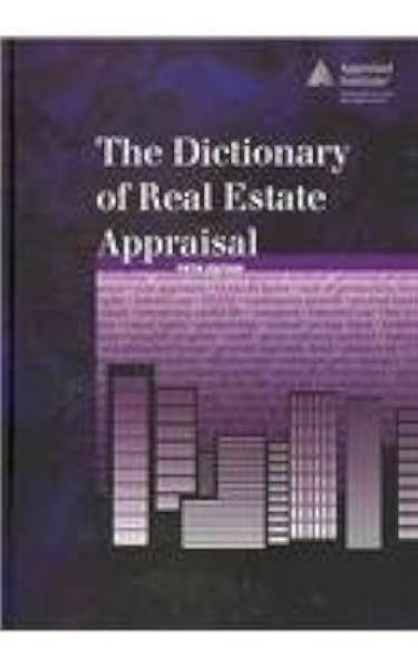 The Dictionary Of Real Estate Appraisal Appraisal Institute 9781935328070 Amazon Com Books