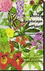 Florida Landscape Plants: Native and Exotic by John V. Watkins, Thomas J. Sheehan
