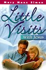 Little Visits with Jesus (Little Visits Library)