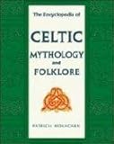 The Encyclopedia of Celtic Mythology and Folklore (Facts on File Library of Religion and Mythology)* by 