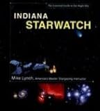 Indiana StarWatch: The Essential Guide to Our Night Sky by