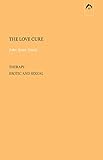 The Love Cure: Therapy Erotic and Sexual