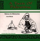 A Taste of Palestine: Menus and Memories by Aziz Shihab