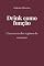 Livro Drink como função: Uma teoria dos regimes do consumo (Drink como Sistema — Estudos de Coquetelaria Livro 1)