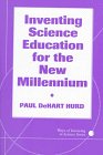 Inventing Science Education for the New Millennium, Hurd, Paul DeHart, 0807736716