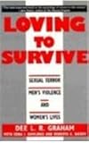 Loving to Survive : Sexual Terror, Men's Violence, and Women's Lives, Graham, Dee L. R. and Rawlings, Edna I., 0814730582