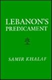 Lebanon's Predicament, Khalaf, Samir, 0231063784