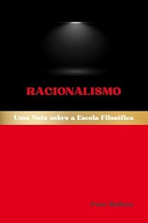 Livro Racionalismo: Uma Nota sobre a Escola Filosófica (Escolas Filosóficas Ocidentais Livro 7)