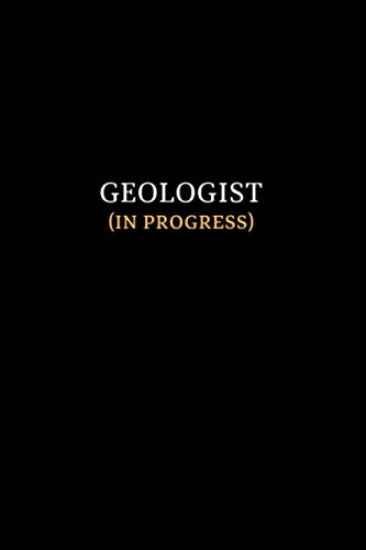 Geologist (In Progress): 120 pages 6"x9" Lined Notebook, Geologist Gifts