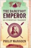 The Barefoot Emperor: An Ethiopian Tragedy, by Philip Marsden The Barefoot Emperor: An Ethiopian Tragedy, by Philip Marsden