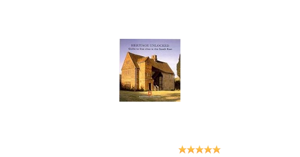 Heritage Unlocked Guide To Free Sites In The South East 9781850748816 Amazon Com Books