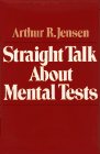 Straight Talk about Mental Tests, Jensen, Arthur R., 0029164605