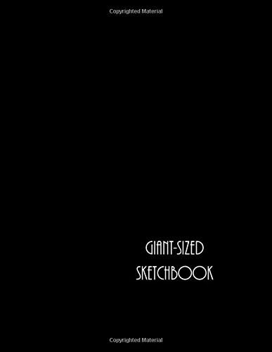 GIANT-SIZED Sketchbook: BIG Drawing Book with FIVE HUNDRED White Blank Numbered Pages (That’s 250 Sheets!) Sketch Notebook/Journal Black Cover Design (8.5 X 11) Paperback – November 19, 2017