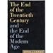 The End of the Twentieth Century and the End of the Modern Age