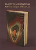 Beautiful Bookbindings: A Thousand Years of the Bookbinder's Art by 