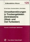 Umweltzerstörungen in Trockengebieten Zentralasiens (West-Und Ost-Turkestan) : Ursachen, Auswirkungen, Massnahmen, Giese, Ernst, 3515073744