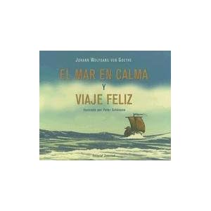 El Mar En Calma Y Viaje Feliz / Calm at Sea And Prosperous Voyage (Coleccion Cuadrada) (Spanish Edition)