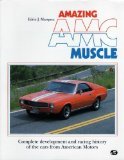 Image de Amazing Amc Muscle: Complete Development and Racing History of the Cars from American Motors
