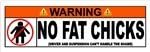 No Fat Chicks Funny OEM Warning Sticker Decal 4.25" x 1.4"