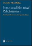 Functional Electrical Rehabilitation : Technological Restoration after Spinal Cord Injury, Phillips, C. A., 0387974598