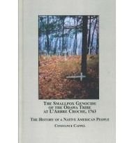The Smallpox Genocide of the Odawa Tribe at L'Arbre Croche, 1763: The History of a Native American People
