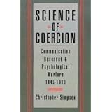 Science of Coercion: Communication Research and Psychological Warfare, 1945-1960 by Christopher Simpson (1994-03-10)