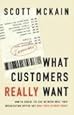 What Customers Really Want: Bridging the Gap Between What Your Company Offers and What Your Clients Crave