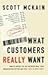 What Customers Really Want: Bridging the Gap Between What Your Company Offers and What Your Clients Crave - Book by Scott McKain