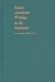 Native American Writing in the Southeast : An Anthology, 1875-1935, , 0878058273