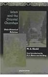 Islam and the Oriental Churches, Their Historical Relations : Students' Lectures on Missions, Princeton Theological Seminary 1902-1903, Shedd, W. A., 1931956758
