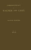 Correspondence of Wagner and Liszt, 1854-1861, , 0837127459