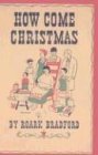 How Come Christmas: A Modern Morality by Bradford, Roark (1987) Hardcover