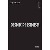 Cosmic Pessimism (Univocal)