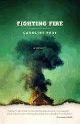 Fighting Fire by Caroline Paul (2011-10-01)