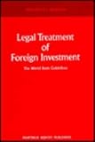 Legal Treatment of Foreign Investment : The "World Bank Guidelines", Shihata, Ibrahim F. I., 0792325257