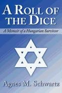 A Roll of the Dice: A Memoir of a Hungarian Survivor